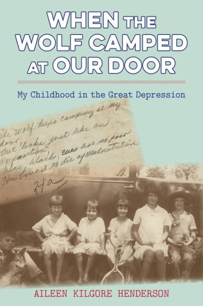 When the Wolf Camped at Our Door: My Childhood Great Depression