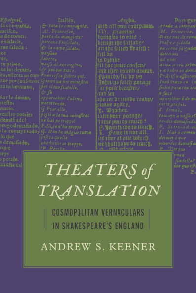 Theaters of Translation: Cosmopolitan Vernaculars in Shakespeare's England