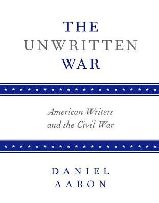 The Unwritten War: American Writers and the Civil War / Edition 1