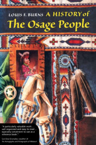 Title: A History of the Osage People / Edition 1, Author: Louis F. Burns