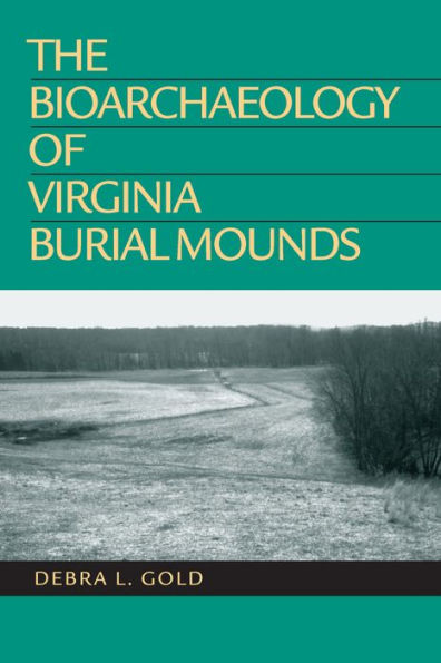 The Bioarchaeology of Virginia Burial Mounds / Edition 1