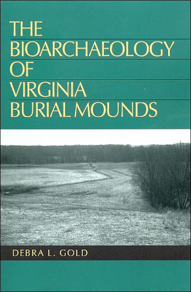 The Bioarchaeology of Virginia Burial Mounds / Edition 1