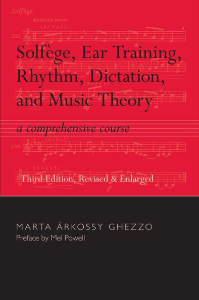 Solfege, Ear Training, Rhythm, Dictation, and Music Theory: A Comprehensive Course / Edition 3