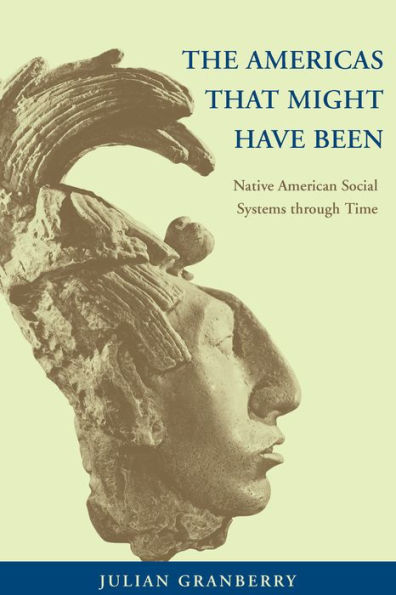 The Americas That Might Have Been: Native American Social Systems through Time / Edition 2