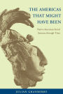 The Americas That Might Have Been: Native American Social Systems through Time / Edition 2