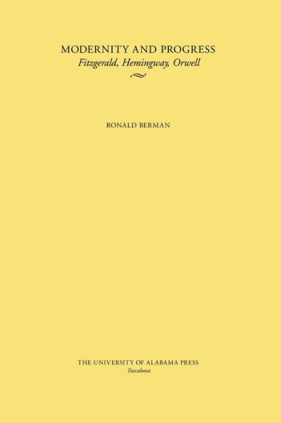 Modernity and Progress: Fitzgerald, Hemingway, Orwell