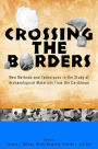 Crossing the Borders: New Methods and Techniques in the Study of Archaeological Materials from the Caribbean / Edition 1