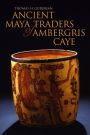 Ancient Maya Traders of Ambergris Caye