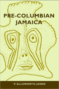 Title: Pre-Columbian Jamaica, Author: Phillip Allsworth-Jones