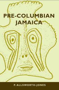 Title: Pre-Columbian Jamaica, Author: Phillip Allsworth-Jones