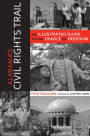 Alabama's Civil Rights Trail: An Illustrated Guide to the Cradle of Freedom