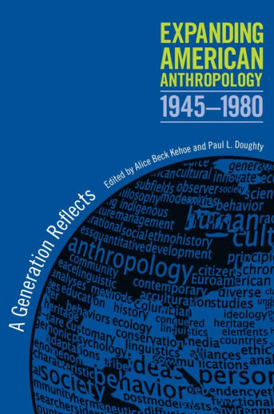 Expanding American Anthropology, 1945-1980: A Generation Reflects