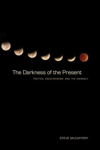 the Darkness of Present: Poetics, Anachronism, and Anomaly