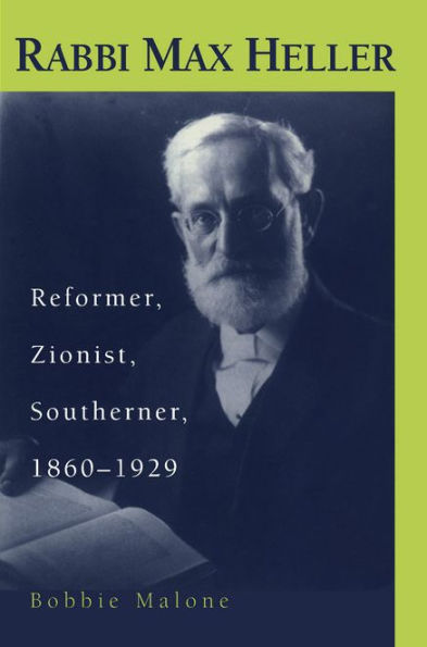Rabbi Max Heller: Reformer, Zionist, Southerner, 1860-1929