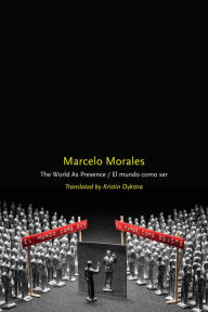 Title: The World as Presence/El mundo como ser, Author: Marcelo Morales