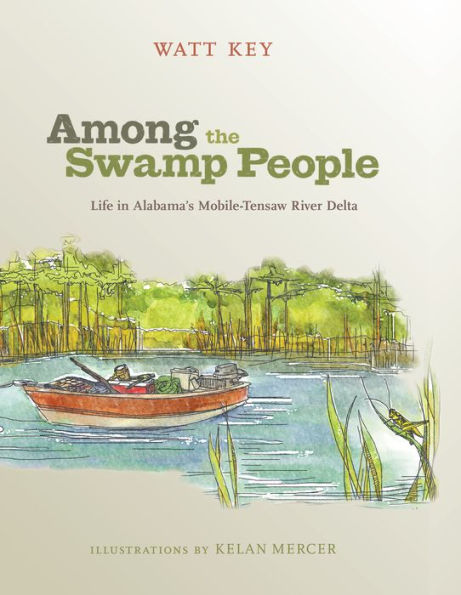 Among the Swamp People: Life Alabama's Mobile-Tensaw River Delta