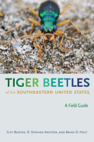 Title: Tiger Beetles of the Southeastern United States: A Field Guide, Author: Robert Gifford Beaton