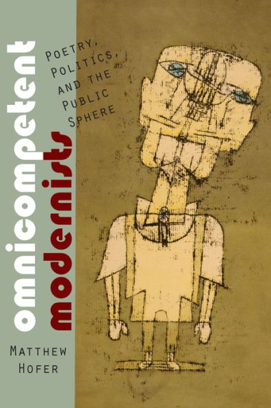 Omnicompetent Modernists: Poetry, Politics, and the Public Sphere