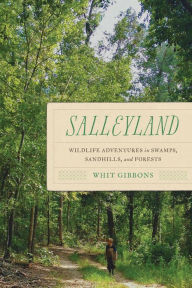 Title: Salleyland: Wildlife Adventures in Swamps, Sandhills, and Forests, Author: J. Whitfield Gibbons