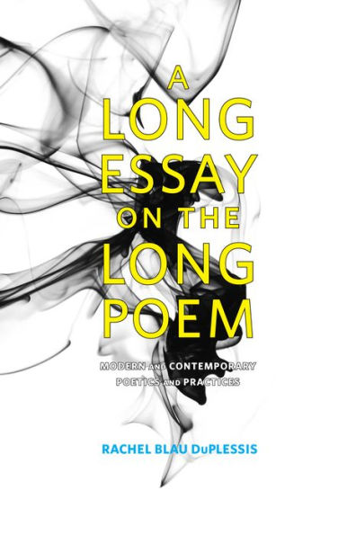 A Long Essay on the Poem: Modern and Contemporary Poetics Practices