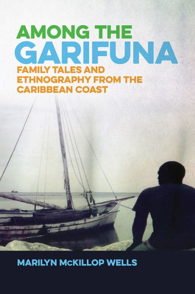 Among the Garifuna: Family Tales and Ethnography from Caribbean Coast