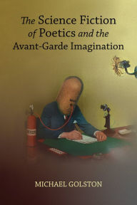 Free public domain ebooks download The Science Fiction of Poetics and the Avant-Garde Imagination