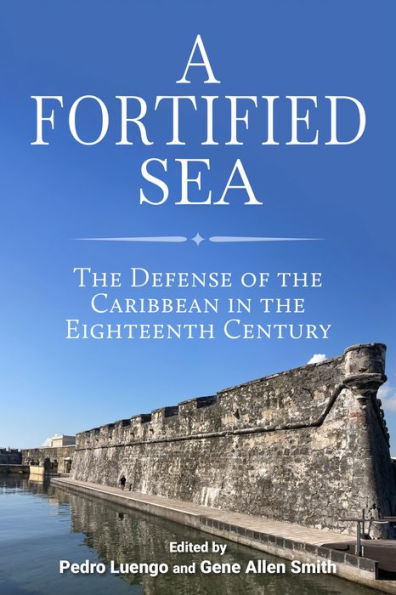 A Fortified Sea: the Defense of Caribbean Eighteenth Century