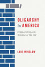 Oligarchy in America: Power, Justice, and the Rule of the Few