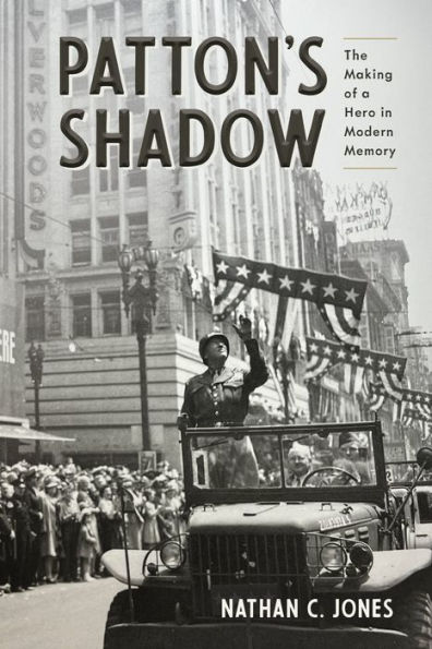 Patton's Shadow: The Making of a Hero Modern Memory