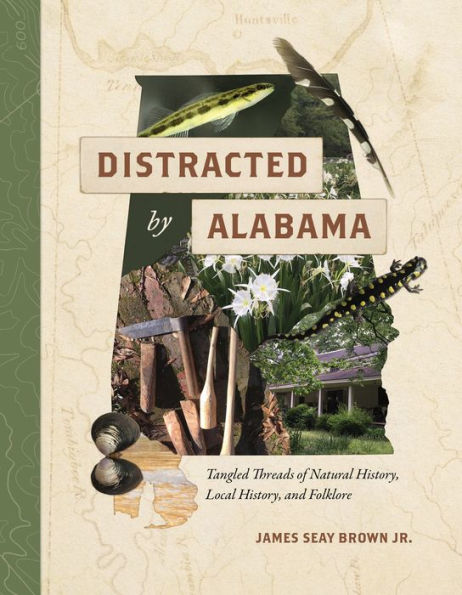 Distracted by Alabama: Tangled Threads of Natural History, Local and Folklore