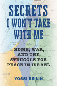 Download french books for free Secrets I Won't Take with Me: Home, War, and the Struggle for Peace in Israel iBook DJVU