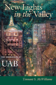 Title: New Lights in the Valley: The Emergence of UAB, Author: Tennant McWilliams