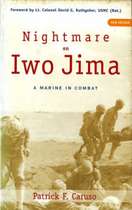Title: Nightmare on Iwo Jima: A Marine in Combat, Author: Patrick F. Caruso