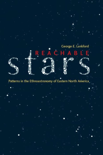 Reachable Stars: Patterns in the Ethnoastronomy of Eastern North America