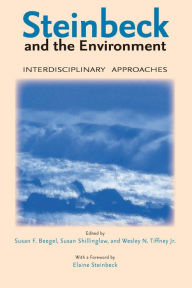 Title: Steinbeck and the Environment: Interdisciplinary Approaches, Author: Susan F. Beegel