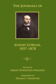 Title: The Journals of Josiah Gorgas, 1857-1878, Author: Josiah Gorgas