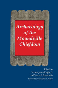 Title: Archaeology of the Moundville Chiefdom, Author: Vernon James Knight
