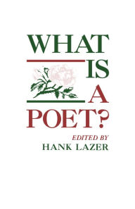 Title: What Is A Poet?, Author: Hank Lazer