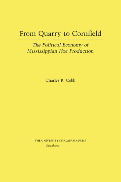 From Quarry to Cornfield: The Political Economy of Mississippian Hoe Production