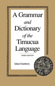 Title: A Grammar and Dictionary of the Timucua Language, Author: Julian Granberry