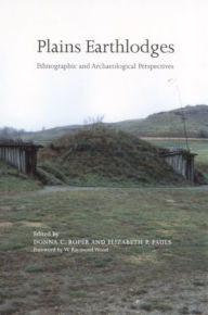 Title: Plains Earthlodges: Ethnographic and Archaeological Perspectives, Author: Donna C. Roper