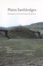 Plains Earthlodges: Ethnographic and Archaeological Perspectives