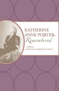 Title: Katherine Anne Porter Remembered, Author: Darlene Harbour Unrue