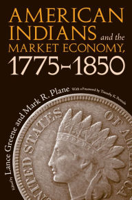 Title: American Indians and the Market Economy, 1775-1850, Author: Lance Greene