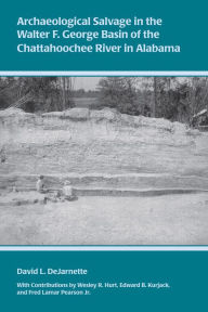 Title: Archaeological Salvage in the Walter F. George Basin of the Chattahoochee River in Alabama, Author: David DeJarnette