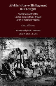 Title: A Soldier's Story of His Regiment (61st Georgia): And Incidentally of the Lawton-Gordon-Evans Brigade Army of Northern Virginia, Author: George Washington Nichols