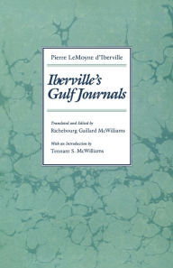 Title: Iberville's Gulf Journals, Author: Pierre LeMoyne Iberville