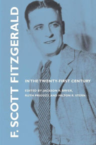 Title: F. Scott Fitzgerald in the Twenty-First Century, Author: Jackson R. Bryer