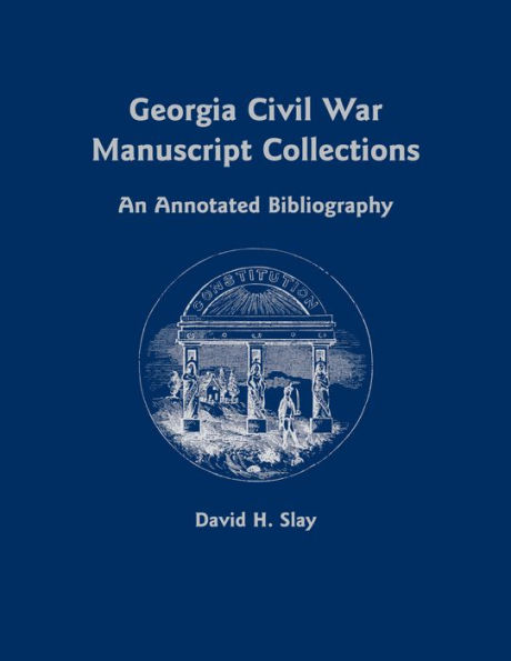 Georgia Civil War Manuscript Collections: An Annotated Bibliography