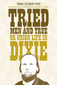 Free books download for ipod Tried Men and True, or Union Life in Dixie